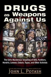 Download Drugs as Weapons Against Us: The CIA’s Murderous Targeting of SDS, Panthers, Hendrix, Lennon, Cobain, Tupac, and Other Leftists pdf, epub, ebook