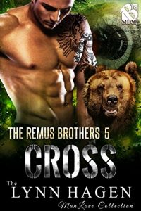 Download Cross [The Remus Brothers 5] (Siren Publishing The Lynn Hagen ManLove Collection) pdf, epub, ebook