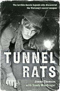 Download Tunnel Rats: The larrikin Aussie legends who discovered the Vietcong’s secret weapon pdf, epub, ebook