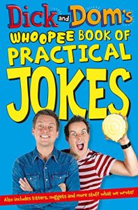 Download Dick and Dom’s Whoopee Book of Practical Jokes pdf, epub, ebook