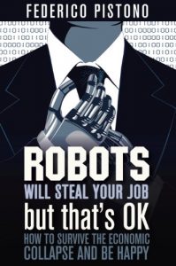 Download Robots Will Steal Your Job, But That’s OK: How to Survive the Economic Collapse and Be Happy pdf, epub, ebook