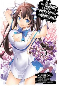 Download Is It Wrong to Try to Pick Up Girls in a Dungeon?, Vol. 5 (manga) (Is It Wrong to Try to Pick Up Girls in a Dungeon (manga)) pdf, epub, ebook