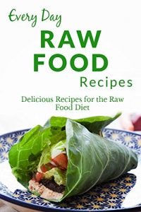 Download Raw Food Recipes: Healthy, Delicious Recipes for any Occasion (Everyday Recipes) pdf, epub, ebook