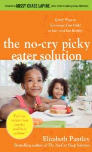 Download The No-Cry Picky Eater Solution:  Gentle Ways to Encourage Your Child to Eat-and Eat Healthy pdf, epub, ebook