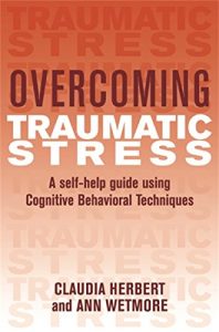 Download Overcoming Traumatic Stress: A Self-Help Guide Using Cognitive Behavioral Techniques (Overcoming Books) pdf, epub, ebook