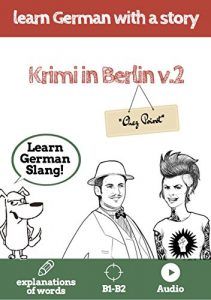 Download Learn German with a story. Krimi in Berlin. V2: The fast and easy way to learn German. Explanation of words. B1-B2. With audio (German Edition) pdf, epub, ebook