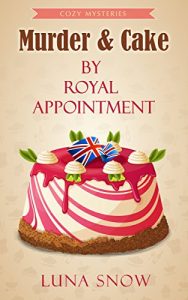 Download Cozy Mysteries : Murder and cake – By Royal Appointment: (Cozy Food Mysteries Women Sleuths Series, Bakery Mystery Books) pdf, epub, ebook