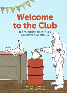 Download Welcome to the Club: 100 Parenting Milestones You Never Saw Coming pdf, epub, ebook