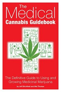 Download The Medical Cannabis Guidebook: The Definitive Guide to Using and Growing Medicinal Marijuana pdf, epub, ebook