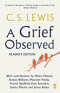 Download A Grief Observed Readers’ Edition: With contributions from Hilary Mantel, Jessica Martin, Jenna Bailey, Rowan Williams, Kate Saunders, Francis Spufford and Maureen Freely pdf, epub, ebook