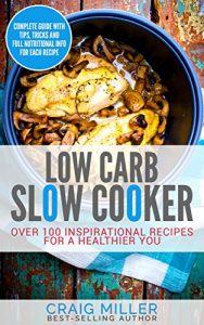 Download Low Carb: Slow Cooker – Over 100 Inspirational Recipes For A Healthier You pdf, epub, ebook