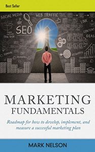 Download Marketing Fundamentals: Roadmap for how to develop, implement, and measure a successful marketing plan pdf, epub, ebook