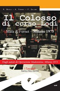 Download Il Colosso di corso Lodi. Mala & Fernet – Milano 1975 (Italian Edition) pdf, epub, ebook