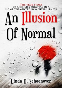 Download An Illusion of Normal: The True Story of a Child’s Survival in a Home Tormented by Mental Illness pdf, epub, ebook