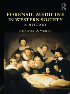 Download Forensic Medicine in Western Society: A History pdf, epub, ebook