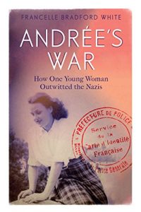 Download Andrée’s War: How One Young Woman Outwitted the Nazis pdf, epub, ebook