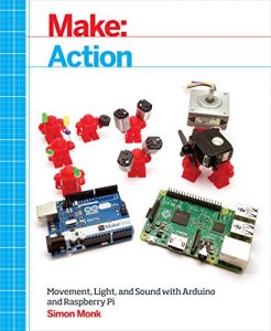 Download Make: Action: Movement, Light, and Sound with Arduino and Raspberry Pi pdf, epub, ebook