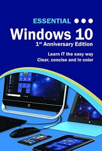 Download Essential Windows 10: 1st Anniversary Edition (Computer Essentials) pdf, epub, ebook