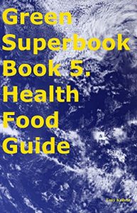 Download Green Superbook Book 5. Health Food Guide pdf, epub, ebook