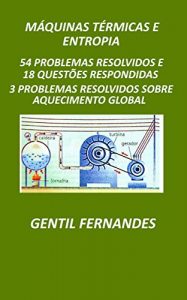 Download MÁQUINAS TÉRMICAS E ENTROPIA: 57 PROBLEMAS RESOLVIDOS E 18 QUESTÕES RESPONDIDAS (Portuguese Edition) pdf, epub, ebook