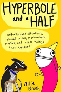 Download Hyperbole and a Half: Unfortunate Situations, Flawed Coping Mechanisms, Mayhem, and Other Things That Happened pdf, epub, ebook