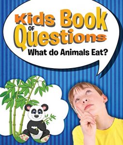 Download Kids Book of Questions: What do Animals Eat?: Trivia for Kids of All Ages – Animal Encyclopedia pdf, epub, ebook