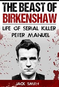 Download The Beast of Birkenshaw: Life of Serial Killer Peter Manuel pdf, epub, ebook