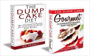 Download Quick and Easy: The Ultimate Dump Cake Collection: 50 Delicious Gourmet & Low Calorie Dump Cake Recipes (Baking, Healthy, Delicious, and Fun Low-Calorie Cakes and Dessert Recipes Cookbook Book 1) pdf, epub, ebook