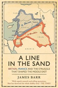 Download A Line in the Sand: Britain, France and the struggle that shaped the Middle East pdf, epub, ebook