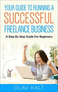 Download Your Guide to Running a Successful Freelance Business: A Step By Step Guide For Beginners pdf, epub, ebook