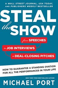 Download Steal the Show: From Speeches to Job Interviews to Deal-Closing Pitches, How to Guarantee a Standing Ovation for All the Performances in Your Life pdf, epub, ebook