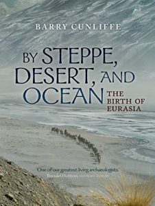 Download By Steppe, Desert, and Ocean: The Birth of Eurasia pdf, epub, ebook