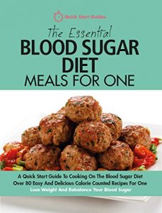 Download The Essential Blood Sugar Diet Meals For One: A Quick Start Guide To Cooking On The Blood Sugar Diet. Over 80 Easy And Delicious Calorie Counted Recipes For One pdf, epub, ebook