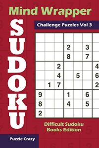 Download Mind Wrapper Sudoku Challenge Puzzles Vol 3: Difficult Sudoku Books Edition (Sudoku Puzzle Series) pdf, epub, ebook