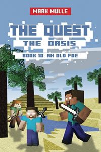 Download The Quest: The Oasis (Book 10): An Old Foe (An Unofficial Minecraft Diary Book for Kids Ages 9 – 12 (Preteen) (The Quest: The Untold Story of Steve) pdf, epub, ebook