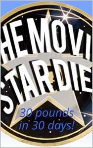 Download Weight Loss: The Movie Star Diet – lose weight, lose 30 pounds in 30 days, the “fast weight-loss” secrets of the stars pdf, epub, ebook