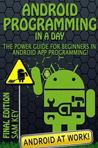 Download Android: Programming in a Day! The Power Guide for Beginners In Android App Programming (Android, Android Programming, App Development, Android App Development, … App Programming, Rails, Ruby Programming) pdf, epub, ebook