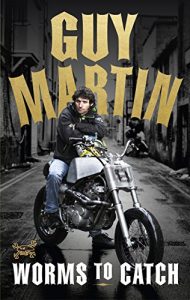 Download Guy Martin: Worms to Catch pdf, epub, ebook