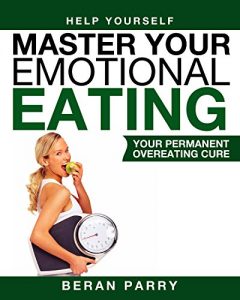 Download Help Yourself: Master Your Emotional Eating ( Free Yourself from Overeating and Binge Eating Forever): Create Permanent Weight Loss and Total Self Acceptance pdf, epub, ebook