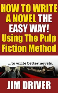 Download How To Write A Novel The Easy Way Using The Pulp Fiction Method To Write Better Novels: Writing Skills pdf, epub, ebook