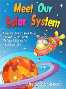 Download Meet Our Solar System: A Rhyming Children’s Book About Sun, Moon, & The Planets. Fun Facts & Pictures for Kids 4-8 Years Old pdf, epub, ebook