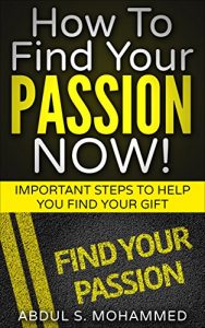 Download How To Find Your Passion Now!: Important Steps To Help You Find Your Gift pdf, epub, ebook