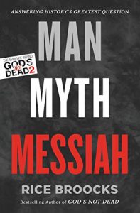 Download Man, Myth, Messiah: Answering History’s Greatest Question pdf, epub, ebook