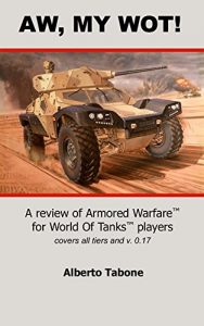 Download AW, MY WOT!: A review of Armored Warfare for World Of Tanks players pdf, epub, ebook