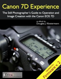 Download Canon 7D Experience – The Still Photographer’s Guide to Operation and Image Creation With the Canon EOS 7D pdf, epub, ebook