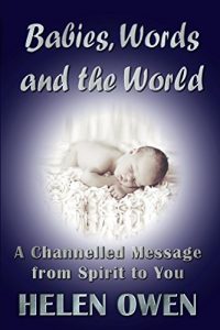 Download Babies, Words and the World: A Channelled Message from Spirit to You pdf, epub, ebook