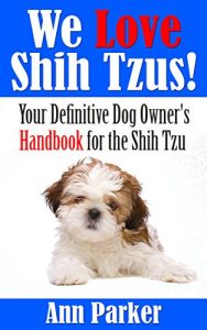 Download We Love Shih Tzus!  Your Definitive Dog Owner’s Handbook for the Shih Tzu pdf, epub, ebook