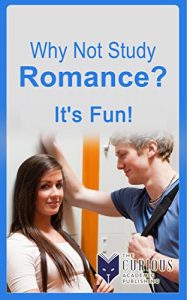 Download Why not Study Romance?: It’s Fun! (A Decision-Making Guide to a College Major, Research & Scholarships, and Career Pathways for College Students and Parents) pdf, epub, ebook