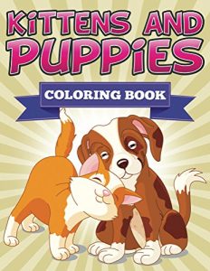 Download Kittens and Puppies Coloring Book: Coloring Books for Kids (Art Book Series) pdf, epub, ebook