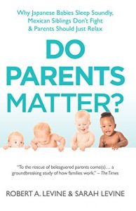 Download Do Parents Matter: Why Japanese Babies Sleep Soundly, Mexican Siblings Don’t Fight, and Parents Should Just Relax pdf, epub, ebook